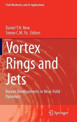 Vortex Rings and Jets: Recent Developments in Near-Field Dynamics - cover