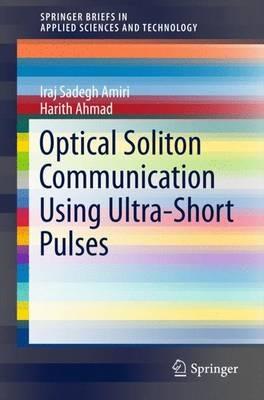 Optical Soliton Communication Using Ultra-Short Pulses - Iraj Sadegh Amiri,Harith Ahmad - cover