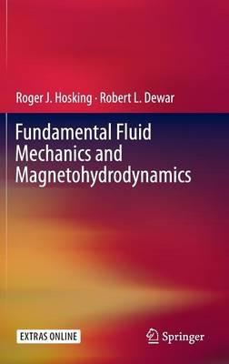 Fundamental Fluid Mechanics and Magnetohydrodynamics - Roger J. Hosking,Robert L. Dewar - cover
