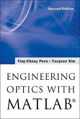 Engineering Optics With MatlabÂ® - Ting-chung Poon,Taegeun Kim - cover