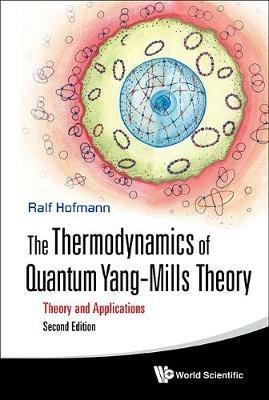 Thermodynamics Of Quantum Yang-mills Theory, The: Theory And Applications - Ralf Hofmann - cover