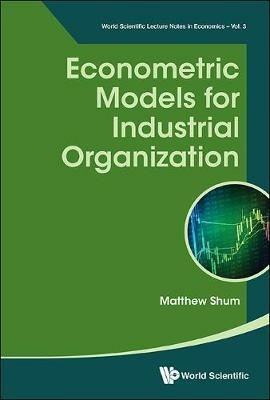 Econometric Models For Industrial Organization - Matthew Shum - cover
