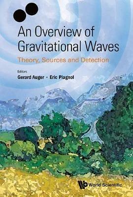 Overview Of Gravitational Waves, An: Theory, Sources And Detection - cover