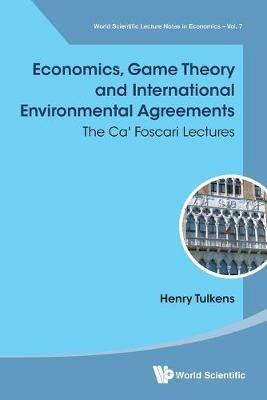 Economics, Game Theory And International Environmental Agreements: The Ca' Foscari Lectures - Henry Tulkens - cover