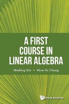 First Course In Linear Algebra, A - Shou-te Chang,Minking Eie - cover