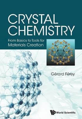 Crystal Chemistry: From Basics To Tools For Materials Creation - Gerard Ferey - cover