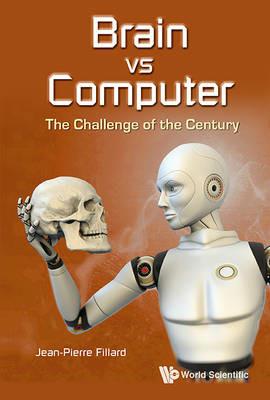 Brain Vs Computer: The Challenge Of The Century - Jean-Pierre Fillard - cover
