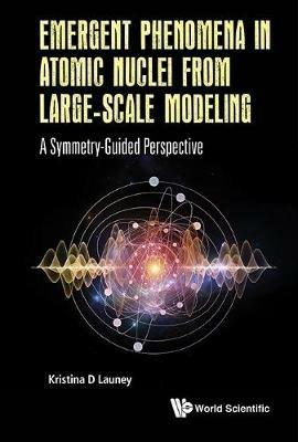 Emergent Phenomena In Atomic Nuclei From Large-scale Modeling: A Symmetry-guided Perspective - cover