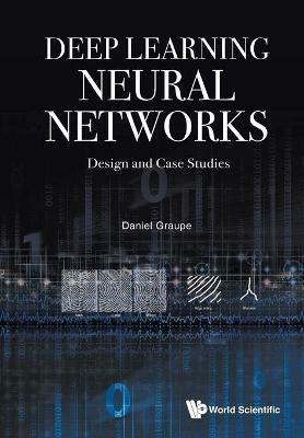 Deep Learning Neural Networks: Design And Case Studies - Daniel Graupe - cover
