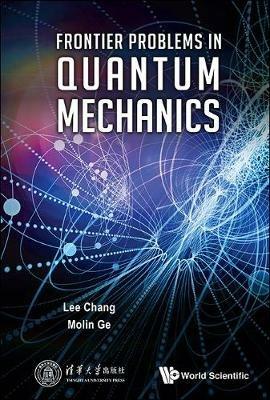 Frontier Problems In Quantum Mechanics - Lee Chang,Mo-lin Ge - cover