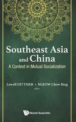 Southeast Asia And China: A Contest In Mutual Socialization - cover