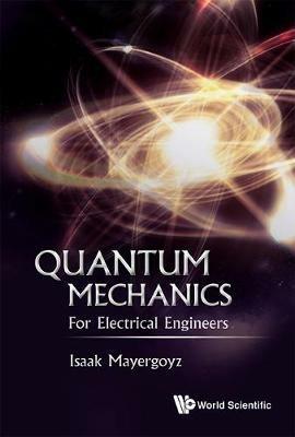 Quantum Mechanics: For Electrical Engineers - Isaak D Mayergoyz - cover