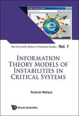 Information Theory Models Of Instabilities In Critical Systems - Rodrick Wallace - cover