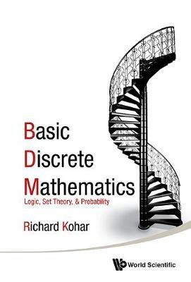 Basic Discrete Mathematics: Logic, Set Theory, And Probability - Richard Kohar - cover