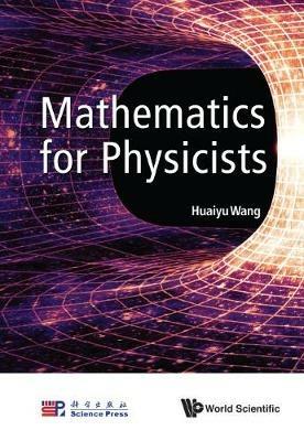 Mathematics For Physicists - Huaiyu Wang - cover