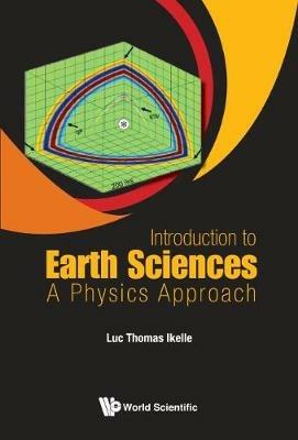 Introduction To Earth Sciences: A Physics Approach - Luc Thomas Ikelle - cover