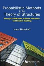 Probabilistic Methods In The Theory Of Structures: Strength Of Materials, Random Vibrations, And Random Buckling