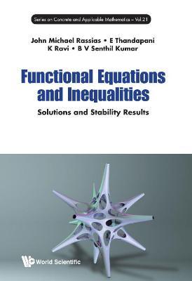 Functional Equations And Inequalities: Solutions And Stability Results - John Michael Rassias,E Thandapani,K Ravi - cover