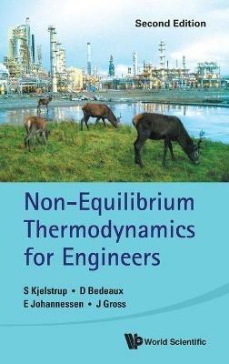 Non-equilibrium Thermodynamics For Engineers - Signe Kjelstrup,Dick Bedeaux,Eivind Johannessen - cover