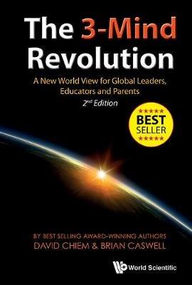 3-mind Revolution, The: A New World View For Global Leaders, Educators And Parents (2nd Edition) - David Phu An Chiem,Brian Caswell - cover