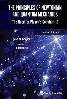 Principles Of Newtonian And Quantum Mechanics, The: The Need For Planck's Constant, H - Maurice A De Gosson - cover