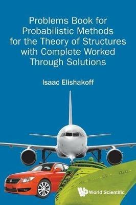 Problems Book For Probabilistic Methods For The Theory Of Structures With Complete Worked Through Solutions - Isaac E Elishakoff - cover