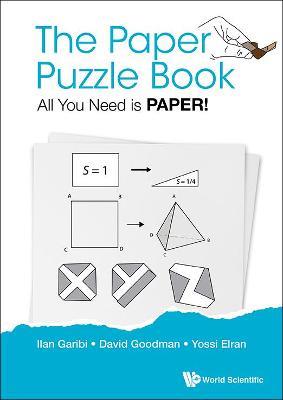 Paper Puzzle Book, The: All You Need Is Paper! - Ilan Garibi,David Hillel Goodman,Yossi Elran - cover