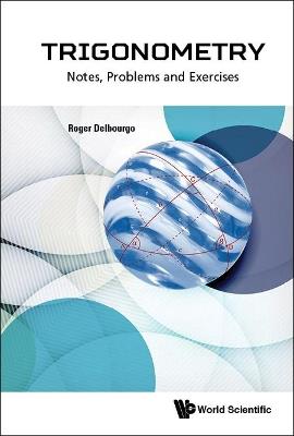 Trigonometry: Notes, Problems And Exercises - Roger Delbourgo - cover