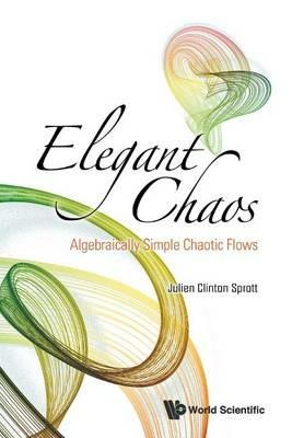 Elegant Chaos: Algebraically Simple Chaotic Flows - Julien Clinton Sprott - cover