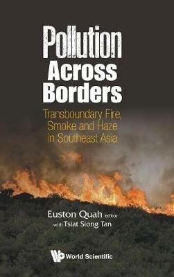 Pollution Across Borders: Transboundary Fire, Smoke And Haze In Southeast Asia - cover