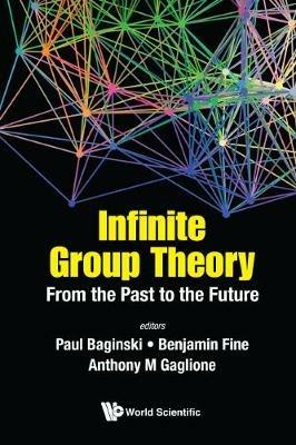 Infinite Group Theory: From The Past To The Future - cover