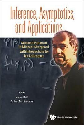 Inference, Asymptotics And Applications: Selected Papers Of Ib Michael Skovgaard, With Introductions By His Colleagues - cover