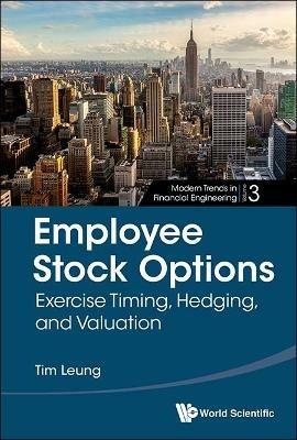 Employee Stock Options: Exercise Timing, Hedging, And Valuation - Tim Siu-tang Leung - cover