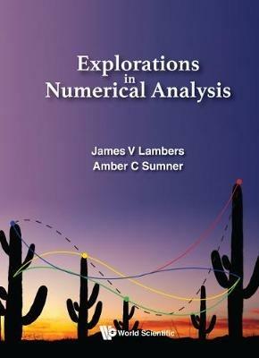 Explorations In Numerical Analysis - James V Lambers,Amber C Sumner Mooney - cover