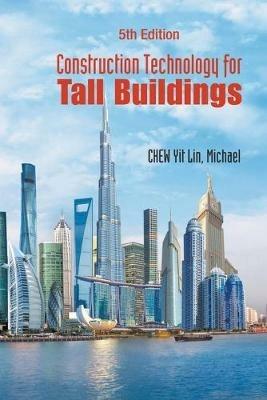 Construction Technology For Tall Buildings (Fifth Edition) - Yit Lin Michael Chew - cover
