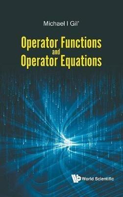 Operator Functions And Operator Equations - Michael Gil' - cover