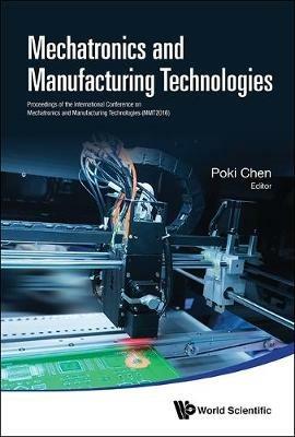 Mechatronics And Manufacturing Technologies - Proceedings Of The International Conference (Mmt 2016) - cover