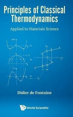 Principles Of Classical Thermodynamics: Applied To Materials Science - Didier De Fontaine - cover