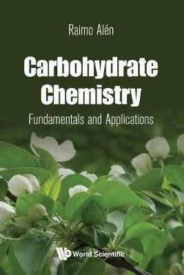 Carbohydrate Chemistry: Fundamentals And Applications - Raimo Alen - cover