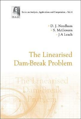 Linearised Dam-break Problem, The - David J Needham,S Mcgovern,John Andrew Leach - cover