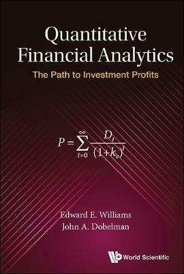Quantitative Financial Analytics: The Path To Investment Profits - Edward E Williams,John A Dobelman - cover