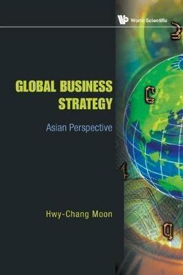 Global Business Strategy: Asian Perspective - Hwy-Chang Moon - cover