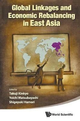 Global Linkages And Economic Rebalancing In East Asia - cover