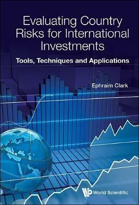 Evaluating Country Risks For International Investments: Tools, Techniques And Applications - Ephraim Clark - cover