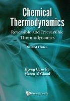 Chemical Thermodynamics: Reversible And Irreversible Thermodynamics. - Byung Chan Eu,Mazen Al-ghoul - cover