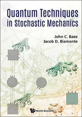 Quantum Techniques In Stochastic Mechanics - John C Baez,Jacob D Biamonte - cover