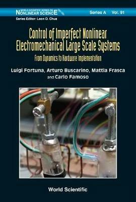 Control Of Imperfect Nonlinear Electromechanical Large Scale Systems: From Dynamics To Hardware Implementation - Luigi Fortuna,Arturo Buscarino,Mattia Frasca - cover