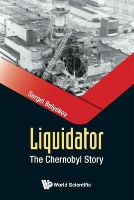 Liquidator: The Chernobyl Story - Sergei Belyakov - cover