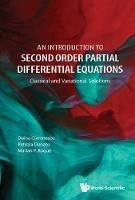 Introduction To Second Order Partial Differential Equations, An: Classical And Variational Solutions - Doina Cioranescu,Patrizia Donato,Marian P Roque - cover