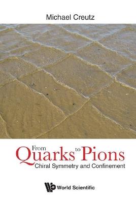From Quarks To Pions: Chiral Symmetry And Confinement - Michael Creutz - cover